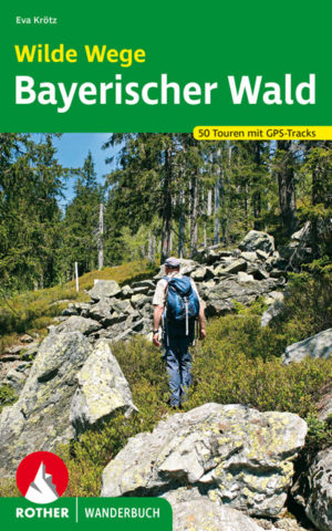 Rother Wanderbuch: Wilde Wege Bayerischer Wald. Foto: Bergverlag Rother.